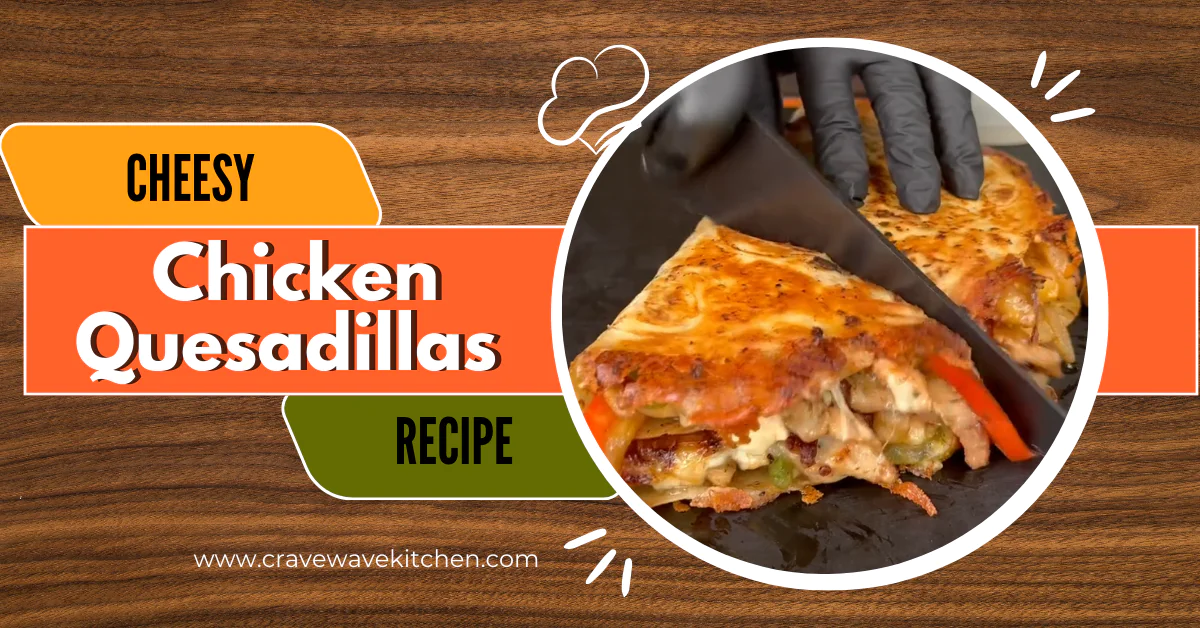Cheesy Chicken Quesadillas Recipe