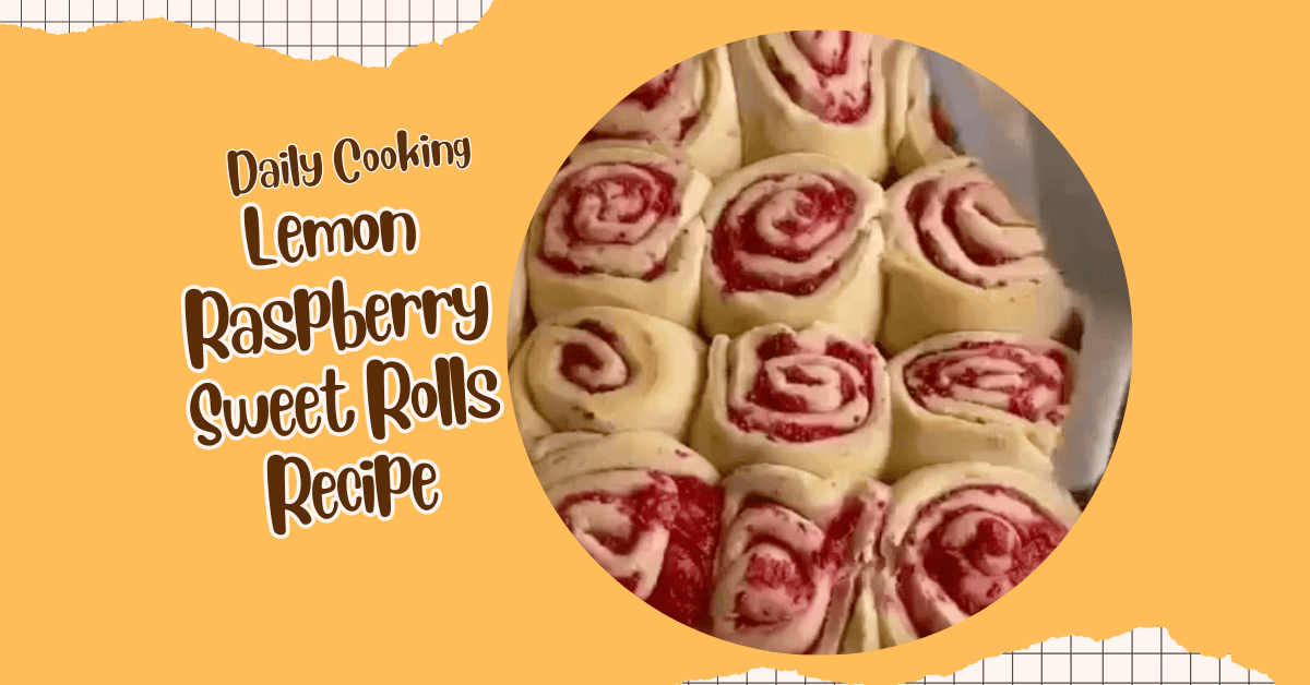 Lemon Raspberry Sweet Rolls Recipe