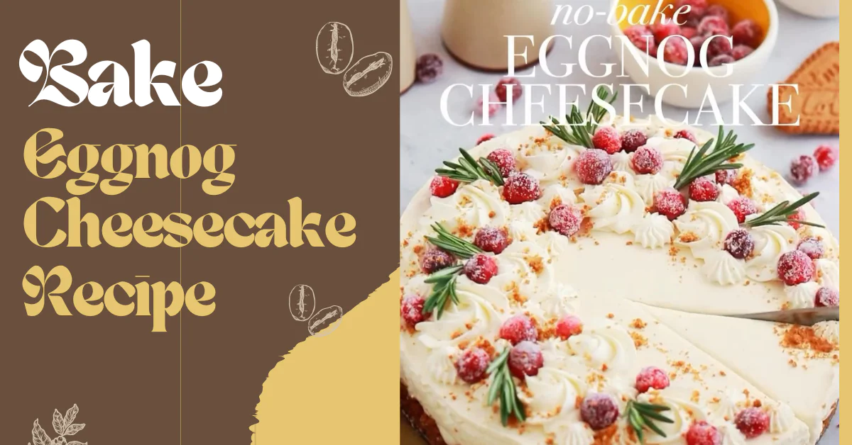 Bake Eggnog Cheesecake