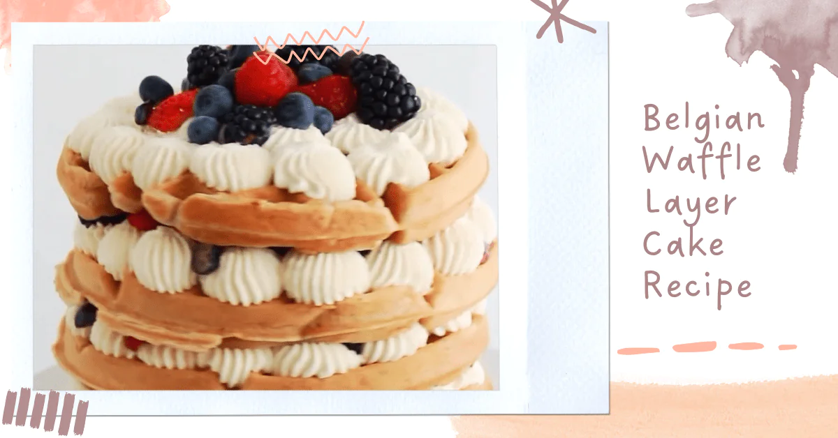 Belgian Waffle Layer Cake