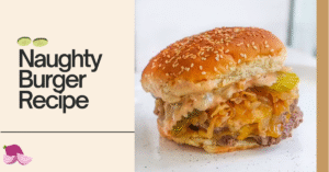 Naughty Burger Recipe