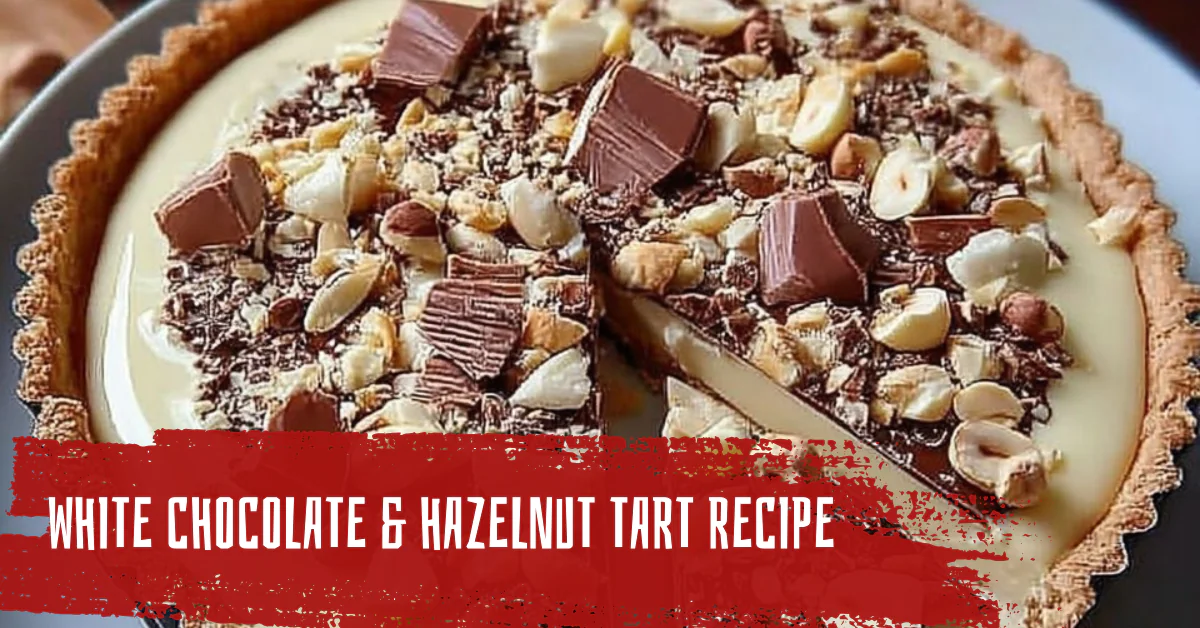 White Chocolate & Hazelnut Tart Recipe